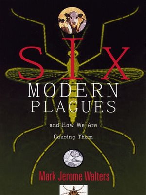 cover image of Six Modern Plagues and How We Are Causing Them